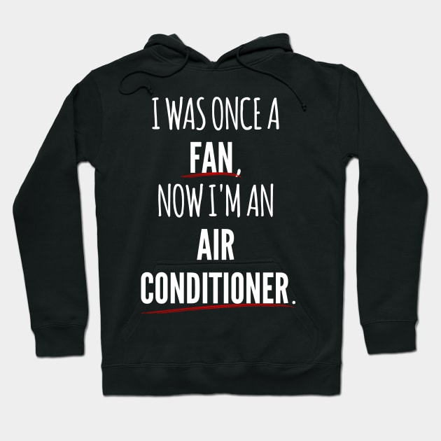 Once A Fan, Now An Airconditioner Hoodie by GraphicsGarageProject